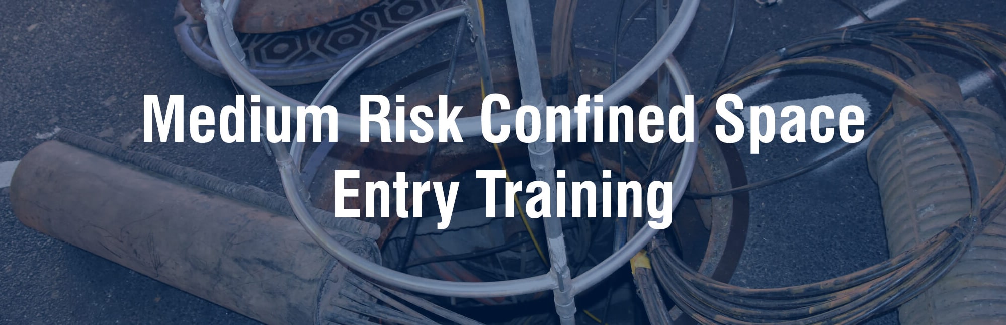 Medium Risk Confined Space Entry Training Medium Risk Confined Space Entry Training