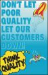 General Awareness Safety Posters - 'Don't Let Poor Quality Let Your Customers Down'