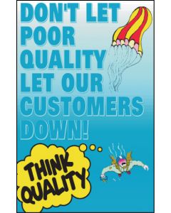 General Awareness Safety Posters - 'Don't Let Poor Quality Let Your Customers Down'